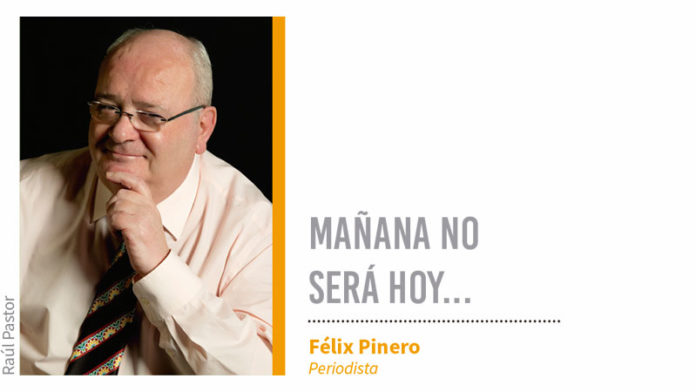 Mañana no será hoy... Félix Pinero