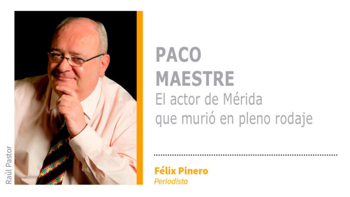 Paco Maestre, el actor de Mérida que murió en pleno rodaje