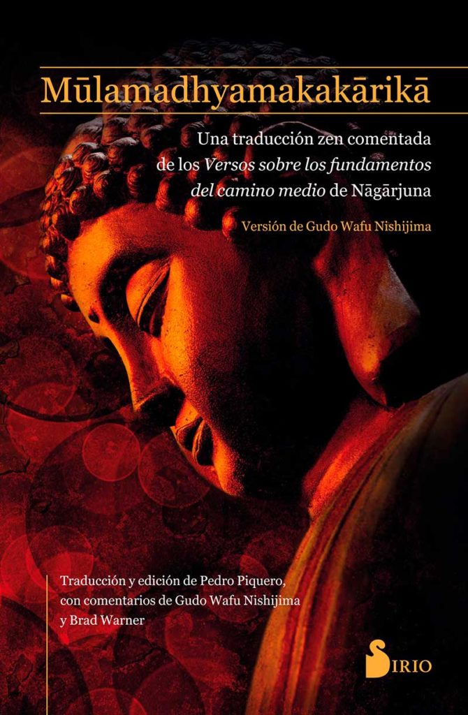La editorial Sirio y Pedro Piquero publican uno de los textos más importantes del budismo, el Mulamadhyamakakarika de Nagarjuna, en versión de Gudo Wafu Nishijima