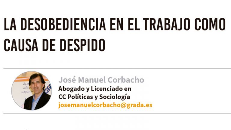 La desobediencia en el trabajo como causa de despido. Grada 141. José Manuel Corbacho