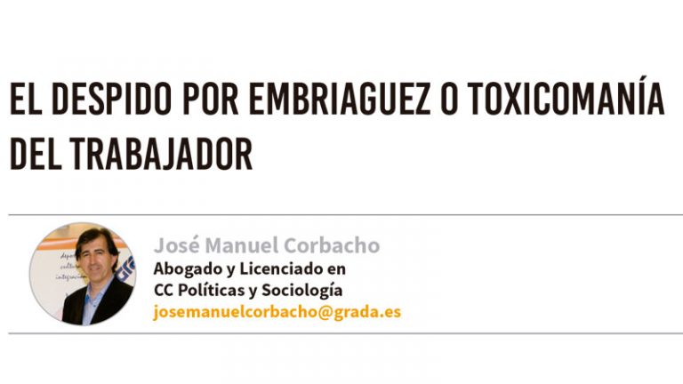 El despido por embriaguez o toxicomanía del trabajador. Grada 142. José Manuel Corbacho