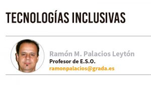 Tecnologías inclusivas. Grada 143. Ramón Palacios