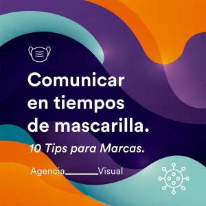 Comunicar en tiempos de mascarillas. 10 ‘tips’ para marcas. Grada 145. Abel Hernández