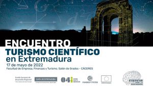 Fundecyt-Pctex organiza el 17 de mayo el II Encuentro de turismo científico en Extremadura. Grada 167