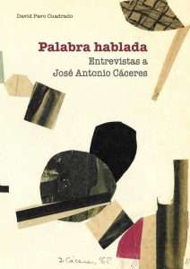 David Pavo escribe el libro 'Palabra hablada. Entrevistas a José Antonio Cáceres'