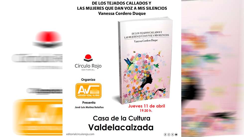 Presentación del libro 'De los tejados callados y las mujeres que dan voz a mis silencios', de Vanessa Cordero, en Valdelacalzada